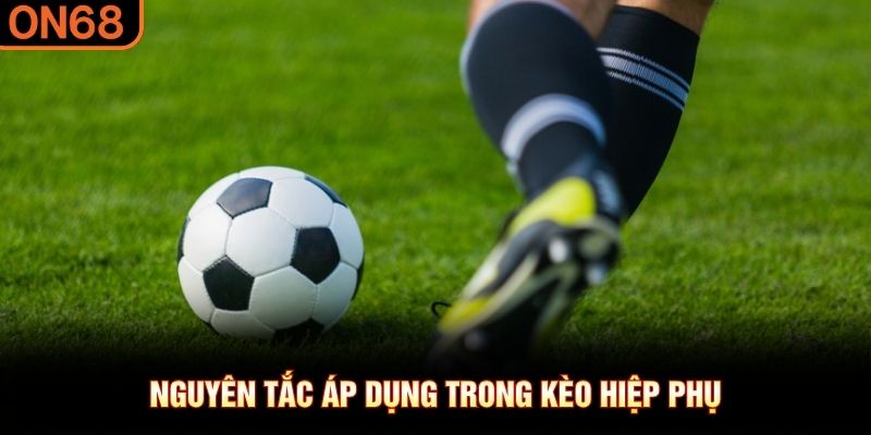 Nguy&ecirc;n tắc &aacute;p dụng trong k&egrave;o hiệp phụ